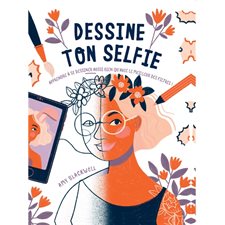 Dessine ton selfie : Apprendre à se dessiner aussi bien qu'avec le meilleur des filtres !