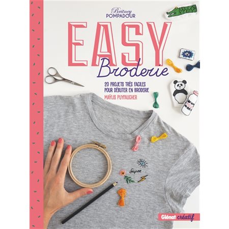 Easy broderie : 20 projets très faciles pour débuter en broderie