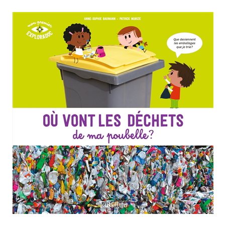 Où vont les déchets de ma poubelle ? : Mon premier exploradoc