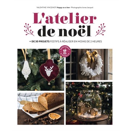 L'atelier de Noël : + de 30 projets festifs à réaliser en moins de 2 heures