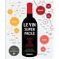Le vin super facile : Le premier livre pour débutants : La dégustation, les styles de vins & les rég