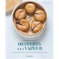 Desserts à la vapeur : La méthode pour réaliser simplement des recettes saines et gourmandes