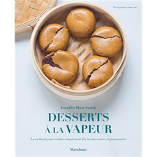 Desserts à la vapeur : La méthode pour réaliser simplement des recettes saines et gourmandes