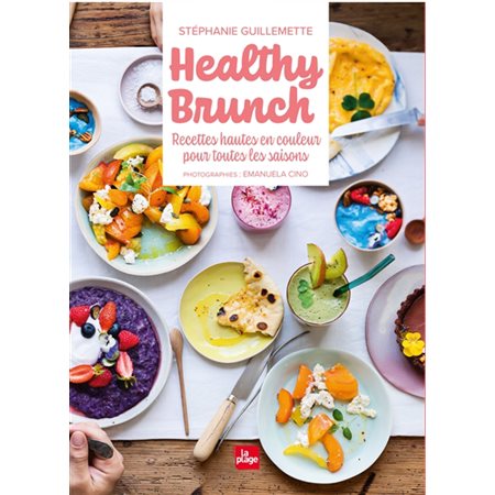 Healthy brunch : Recettes hautes en couleur pour toutes les saisons