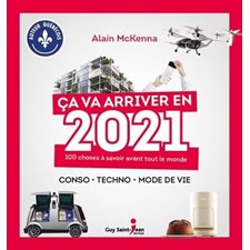 Ça va arriver en 2021 : 100 choses à savoir avant tout le monde : Conso, techno, mode de vie