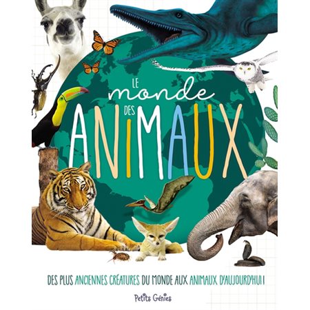 Le monde des animaux : Des plus anciennes créatures du monde aux animaux d'aujourd'hui