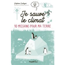 Je sauve le climat : 10 missions pour ma Terre