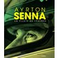 Ayrton Senna : Un pilote de légende