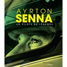 Ayrton Senna : Un pilote de légende