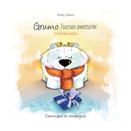 Grumo, l'ourson aventurier : Le véritable cadeau : Couverture rigide