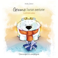 Grumo, l'ourson aventurier : Le véritable cadeau : Couverture rigide