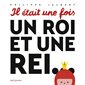 Il était une fois un roi et une rei ...