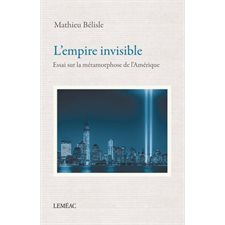 L'empire invisible : Essai sur la métamorphose de l'Amérique