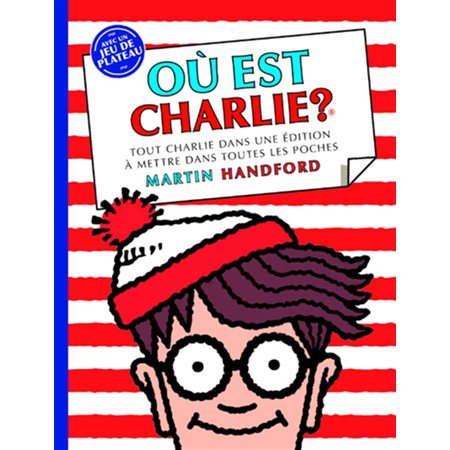 Où est Charlie ? : Avec un jeu de plateau : Tout Charlie dans une édition à mettre dans toutes les p