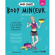 Mon cahier body minceur : Le top du sport et de la nutrition brûle-graisses et anticellulite !