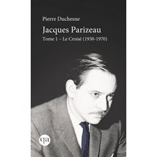 Jacques Parizeau T.01 (FP) : Le croisé, 1930-1970