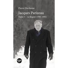 Jacques Parizeau T.03 (FP) : Le régent, 1985-1995