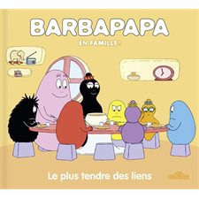 Le plus tendre des liens : Barbapapa en famille !