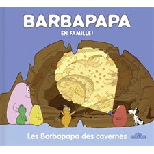 Les Barbapapa des cavernes : Barbapapa en famille !
