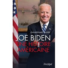 Joe Biden : Une histoire américaine