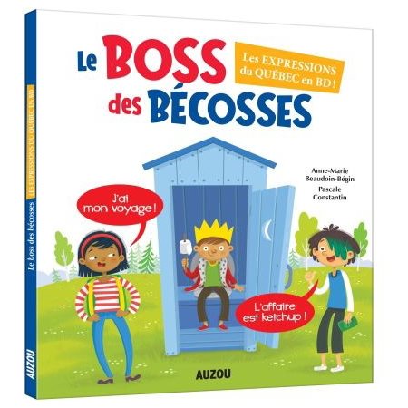 Le boss des bécosses : Les expressions du Québec en BD !