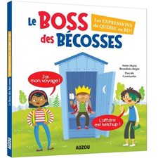 Le boss des bécosses : Les expressions du Québec en BD !