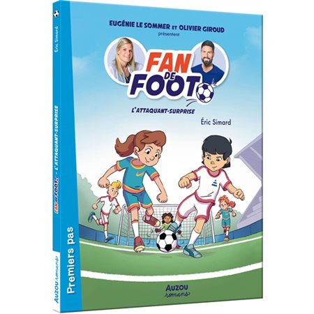 L'attaquant-surprise : Fan de foot : Auzou romans. Premiers pas
