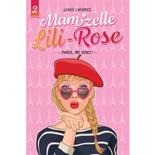 Mam'zelle Lili-Rose T.02 : Paris, me voici !