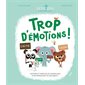 Trop d'émotions ! : Petit zen : Histoires et exercices de sophrologie pour apprivoiser tes sentiment