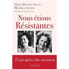 Nous étions résistantes : 75 ans après, elles racontent : Entretiens avec Sophie Carquain