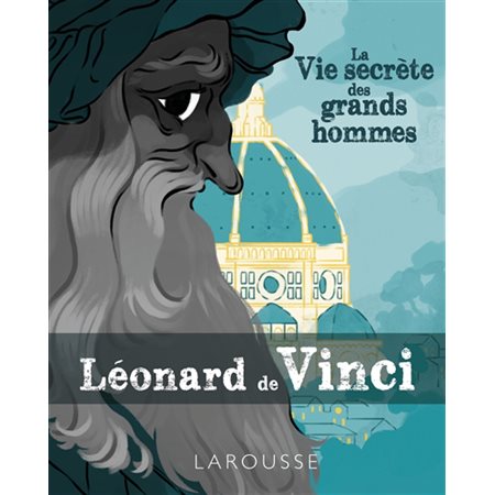 Léonard de Vinci : La vie secrète des grands hommes