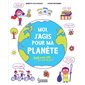 Moi, j'agis pour ma planète : 140 petits défis pour tous les jours