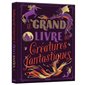 Le grand livre des créatures fantastiques
