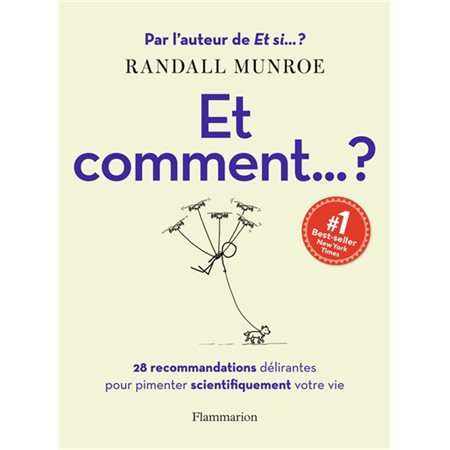 Et comment ... ? : 28 recommandations délirantes pour pimenter scientifiquement votre vie