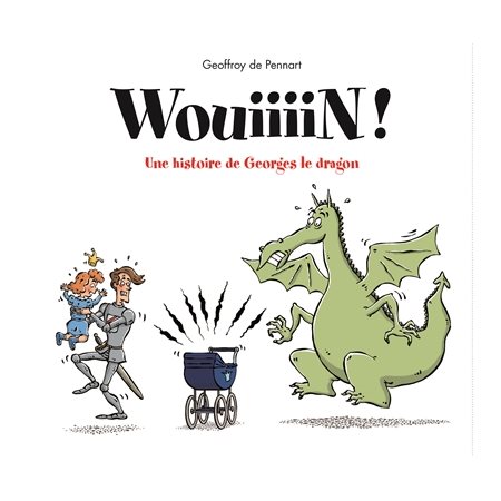 Wouiiiinn ! : Une histoire de Georges le dragon