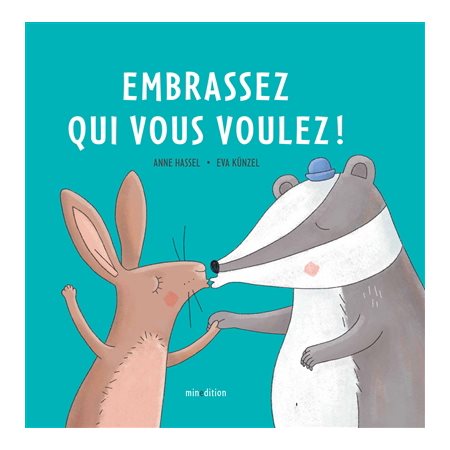 Embrassez qui vous voulez ! : Un livre d'images Minedition : DIF