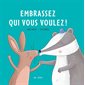Embrassez qui vous voulez ! : Un livre d'images Minedition : DIF