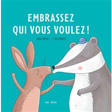 Embrassez qui vous voulez ! : Un livre d'images Minedition : DIF