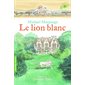 Le lion blanc : Dès 8 ans