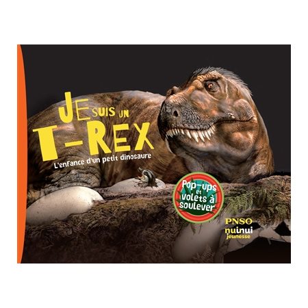 Je suis un T.rex : L'ère des dinosaures : Pop-ups et volets à soulever