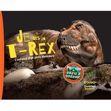 Je suis un T.rex : L'ère des dinosaures : Pop-ups et volets à soulever