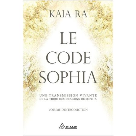 Le code Sophia : Une transmission vivante de la tribu des dragons de Sophia