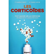 Les corticoïdes : Tout savoir sur la cortisone : Informations et conseils pratiques