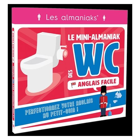 Anglais facile : Le mini-almaniak des WC : Les almaniaks, jour par jour. Jeux