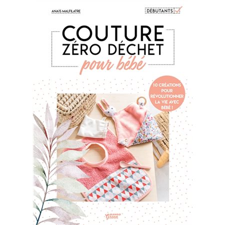 Couture zéro déchet pour bébé : 10 créations pour révolutionner la vie avec bébé !