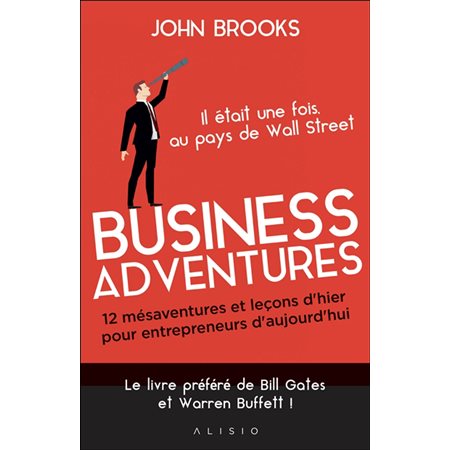 Business adventures : 12 mésaventures et leçons d'hier pour entrepreneurs d'aujourd'hui