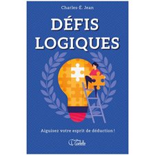 Défis logiques : Des jeux à l'infini : Aiguisez votre esprit de déduction !