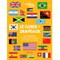 Le guide des drapeaux : Leurs histoires et leurs significations à travers le monde