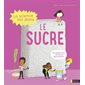 La science est dans le sucre : 10 expériences faciles et étonnantes !