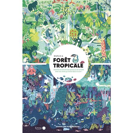 Dans la forêt tropicale : Cherche et trouve les animaux de la forêt avec ton livre qui brille dans l